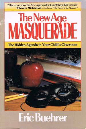 New Age Masquerade: The Hidden Agenda in Your Childs Classroom,Used