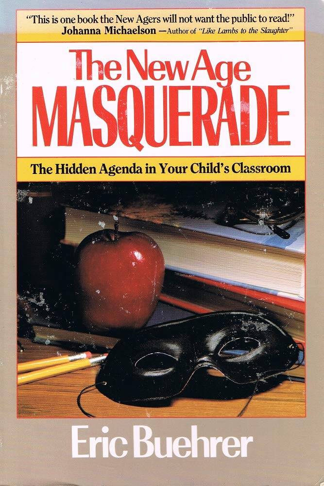 New Age Masquerade: The Hidden Agenda in Your Childs Classroom,Used