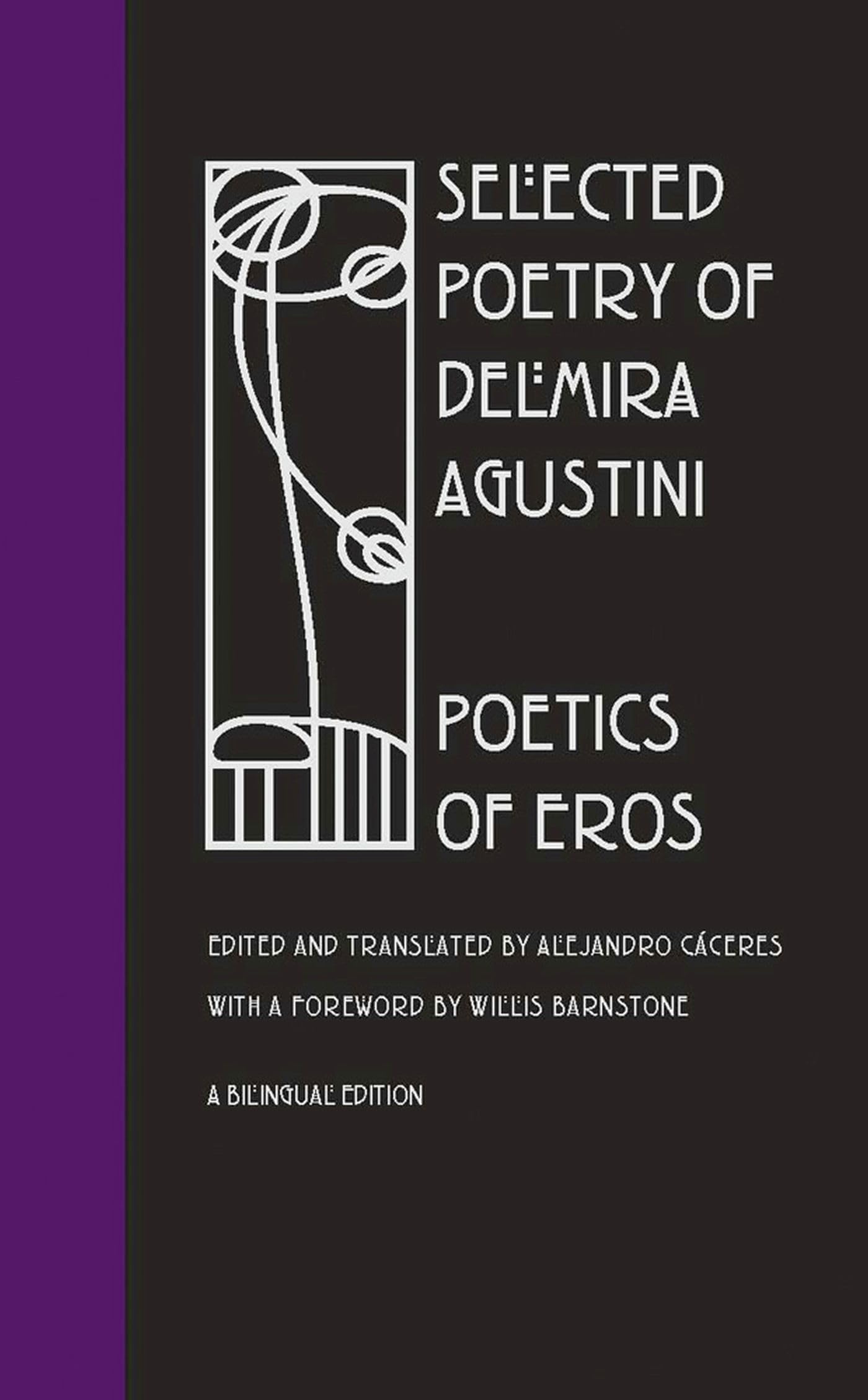 Selected Poetry Of Delmira Agustini: Poetics Of Eros,New