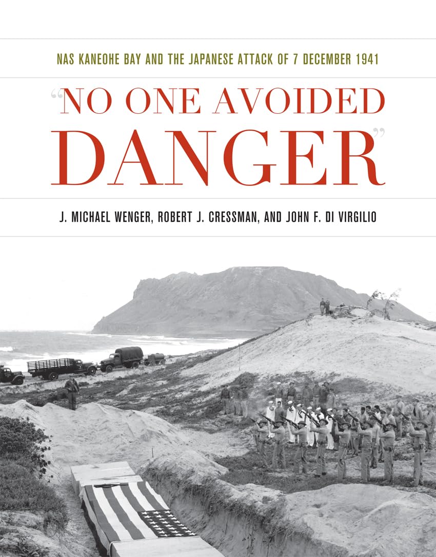 No One Avoided Danger: Nas Kaneohe Bay And The Japanese Attack Of 7 December 1941 (Pearl Harbor Tactical Studies Series),Used