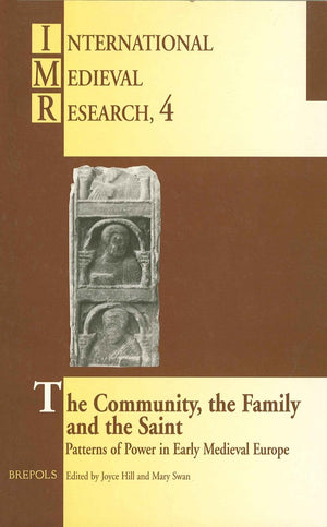 The Community, the Family and the Saint (International Medieval Research),New