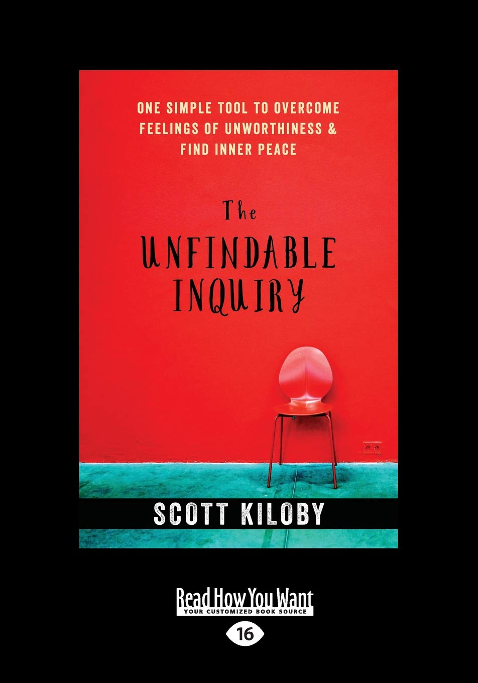 The Unfindable Inquiry: One Simple Tool that Reveals Happiness, Love, and Peace,Used