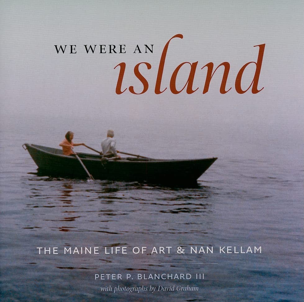 We Were an Island: The Maine Life of Art and Nan Kellam,Used