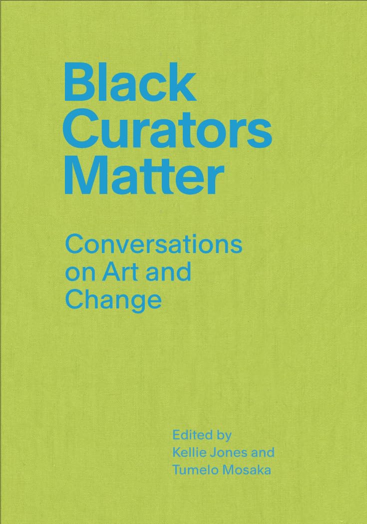 Black Curators Matter: Conversations On Art And Change