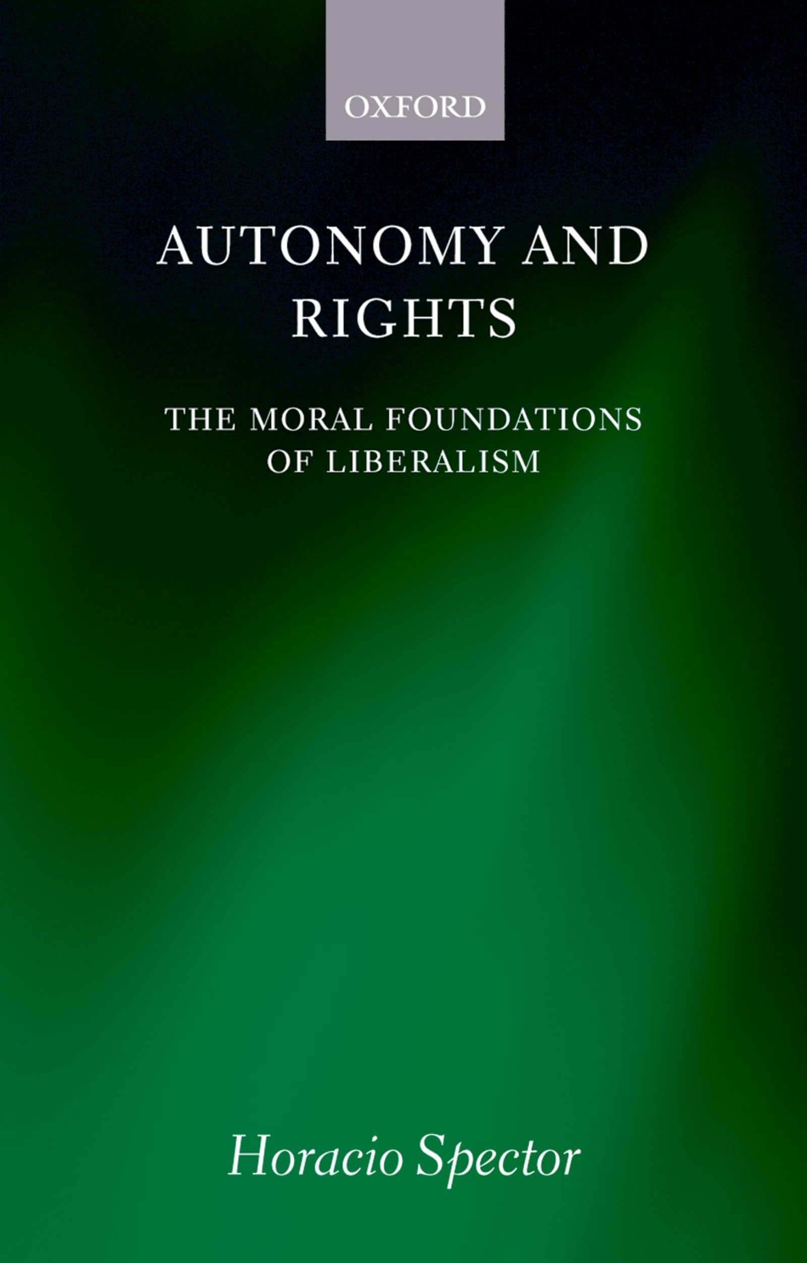 Autonomy And Rights: The Moral Foundations Of Liberalism