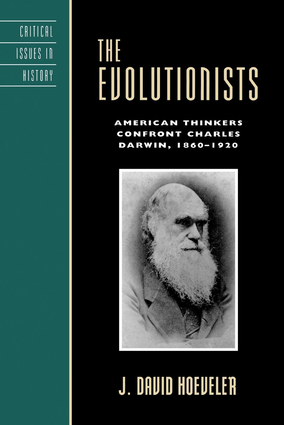 The Evolutionists: American Thinkers Confront Charles Darwin, 18601920 (Critical Issues in American History),Used