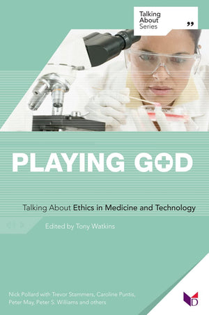 Playing God: Talking About Ethics in Medicine and Technology,Used