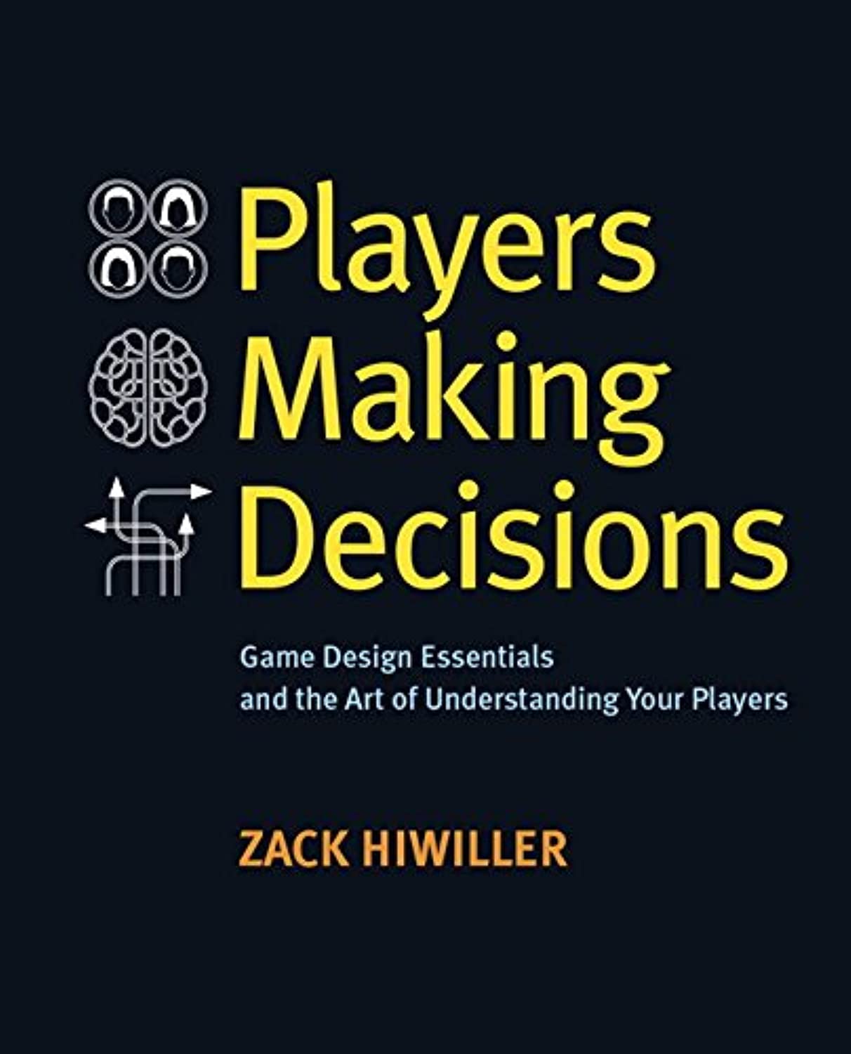 Players Making Decisions: Game Design Essentials and the Art of Understanding Your Players,Used