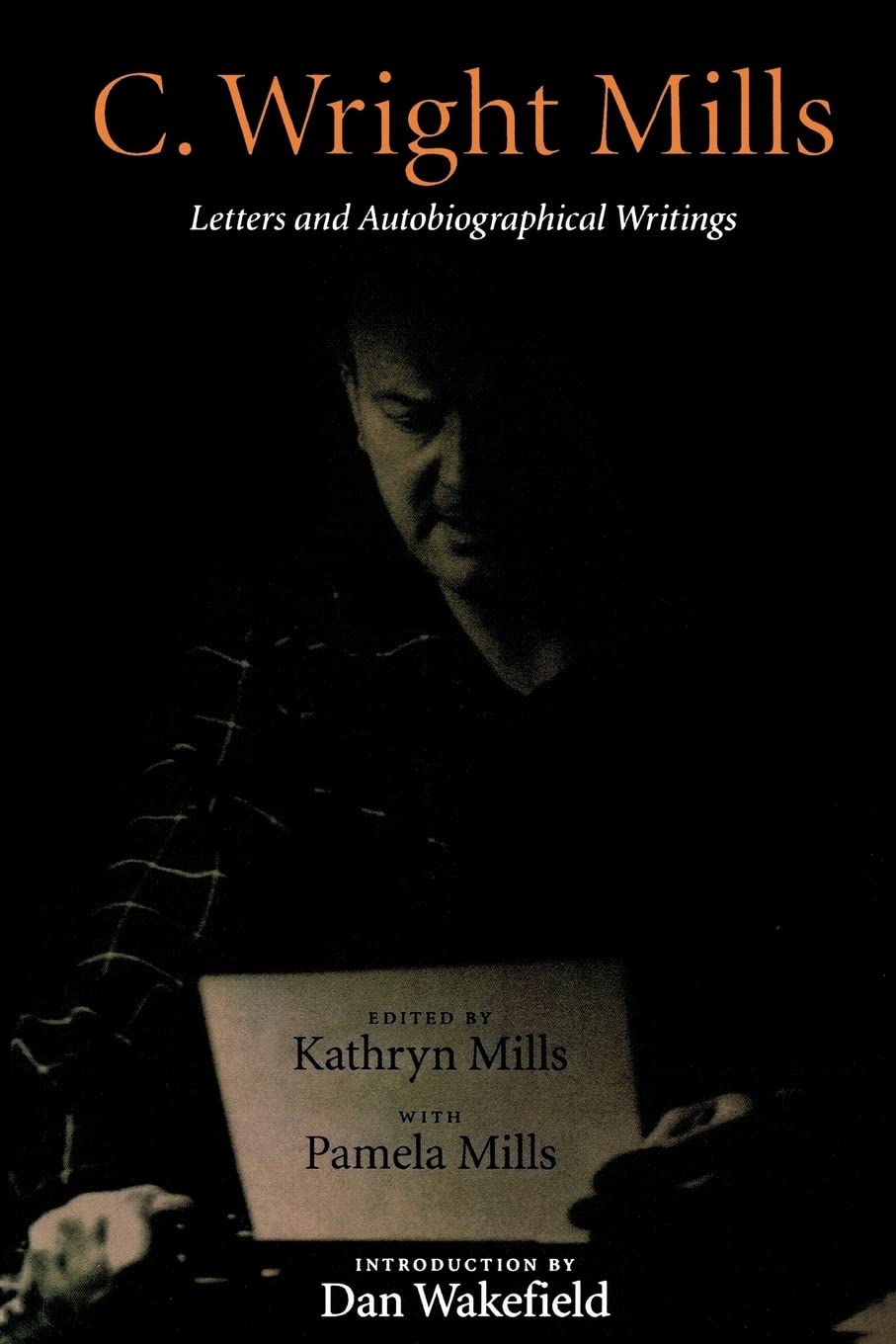 C. Wright Mills: Letters And Autobiographical Writings,New