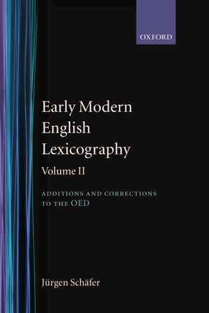 Early Modern English Lexicography, Vol. 2: Additions and Corrections to the OED,Used