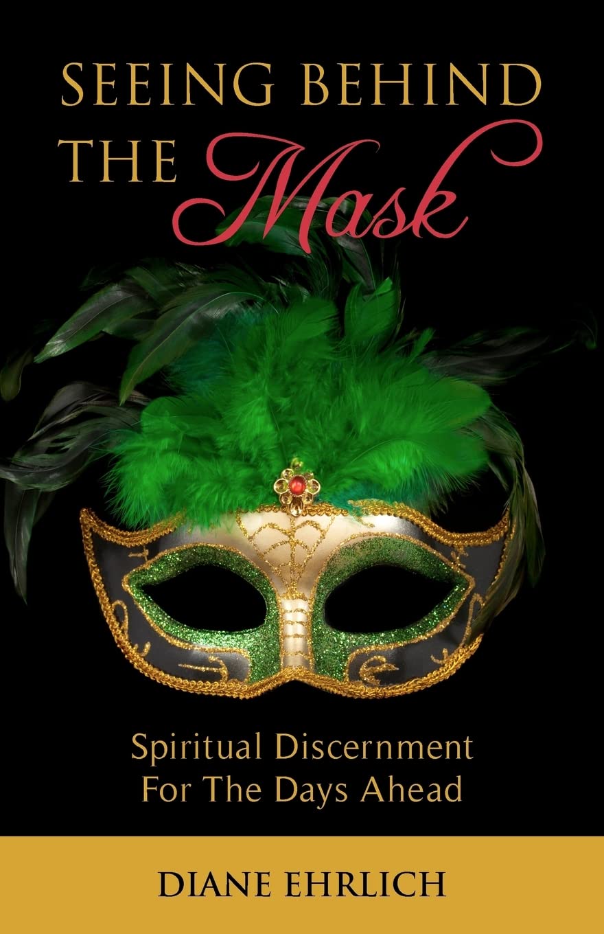 Seeing Behind The Mask: Spiritual Discernment For The Days Ahead,Used