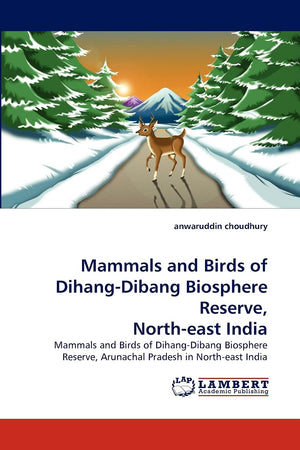 Mammals and Birds of DihangDibang Biosphere Reserve, Northeast India: Mammals and Birds of DihangDibang Biosphere Reserve, Ar,Used