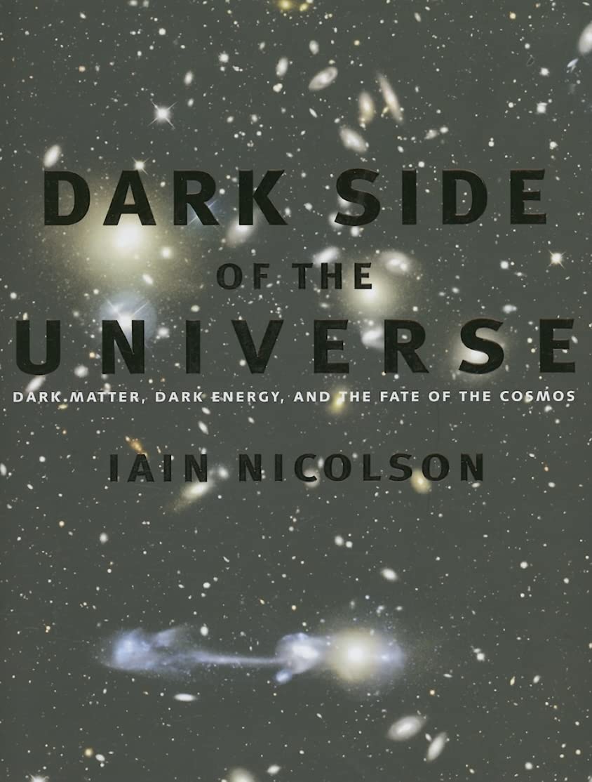 Dark Side of the Universe: Dark Matter, Dark Energy, and the Fate of the Cosmos,New
