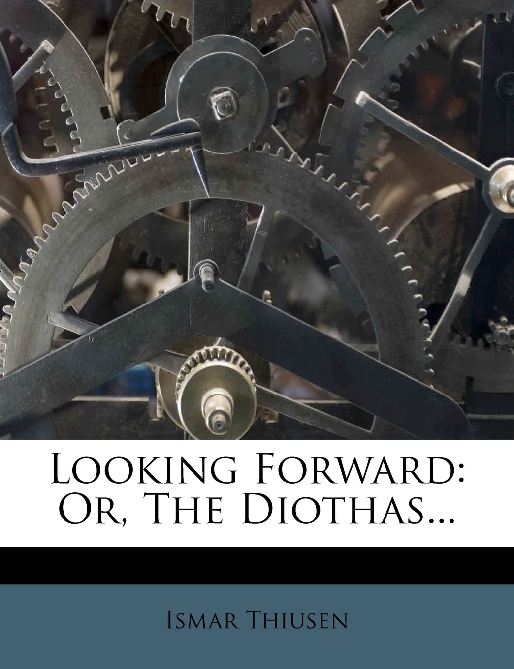 Looking Forward: Or, the Diothas...,Used