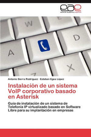 Instalacin de un sistema VoIP corporativo basado en Asterisk: Gua de instalacin de un sistema de Telefona IP virtualizad,Used
