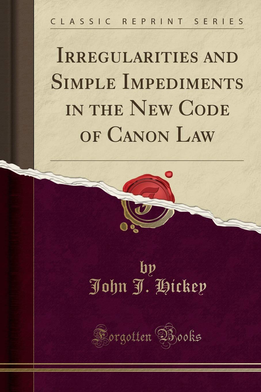 Irregularities and Simple Impediments in the New Code of Canon Law (Classic Reprint),Used