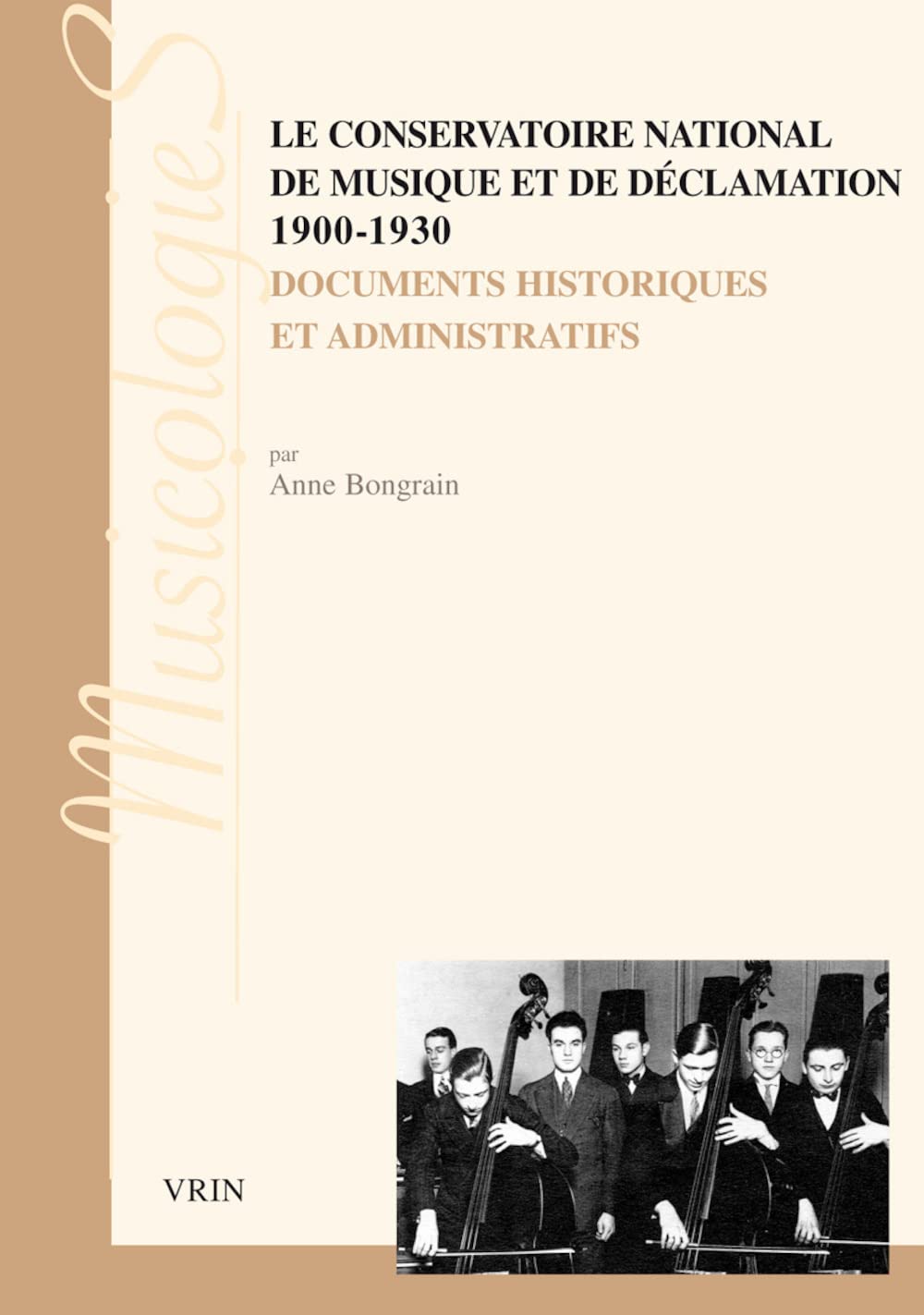 Le Conservatoire National de Musique Et de Declamation 19001930: Documents Historiques Et Administratifs (Musicologies) (French,Used