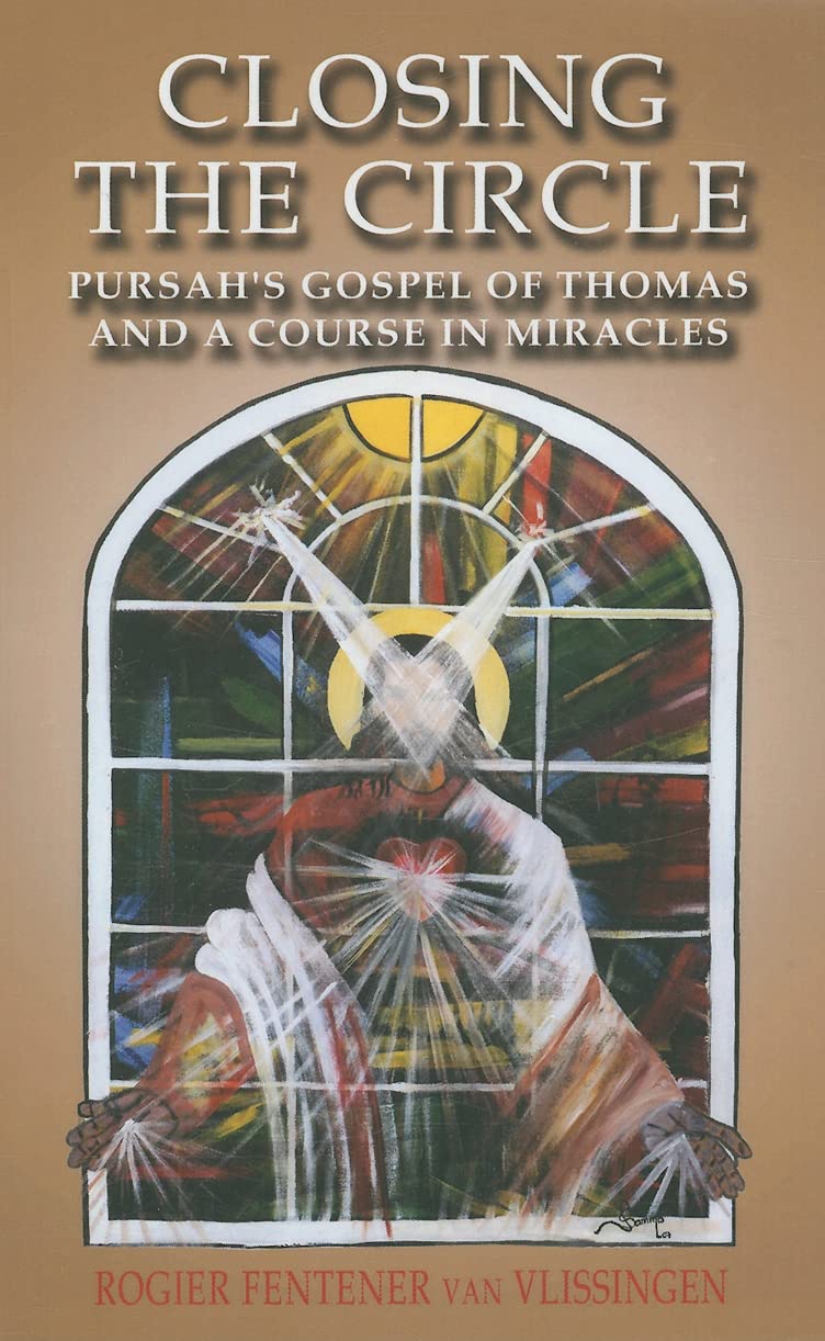 Closing The Circle: Pursah'S Gospel Of Thomas And A Course In Miracles