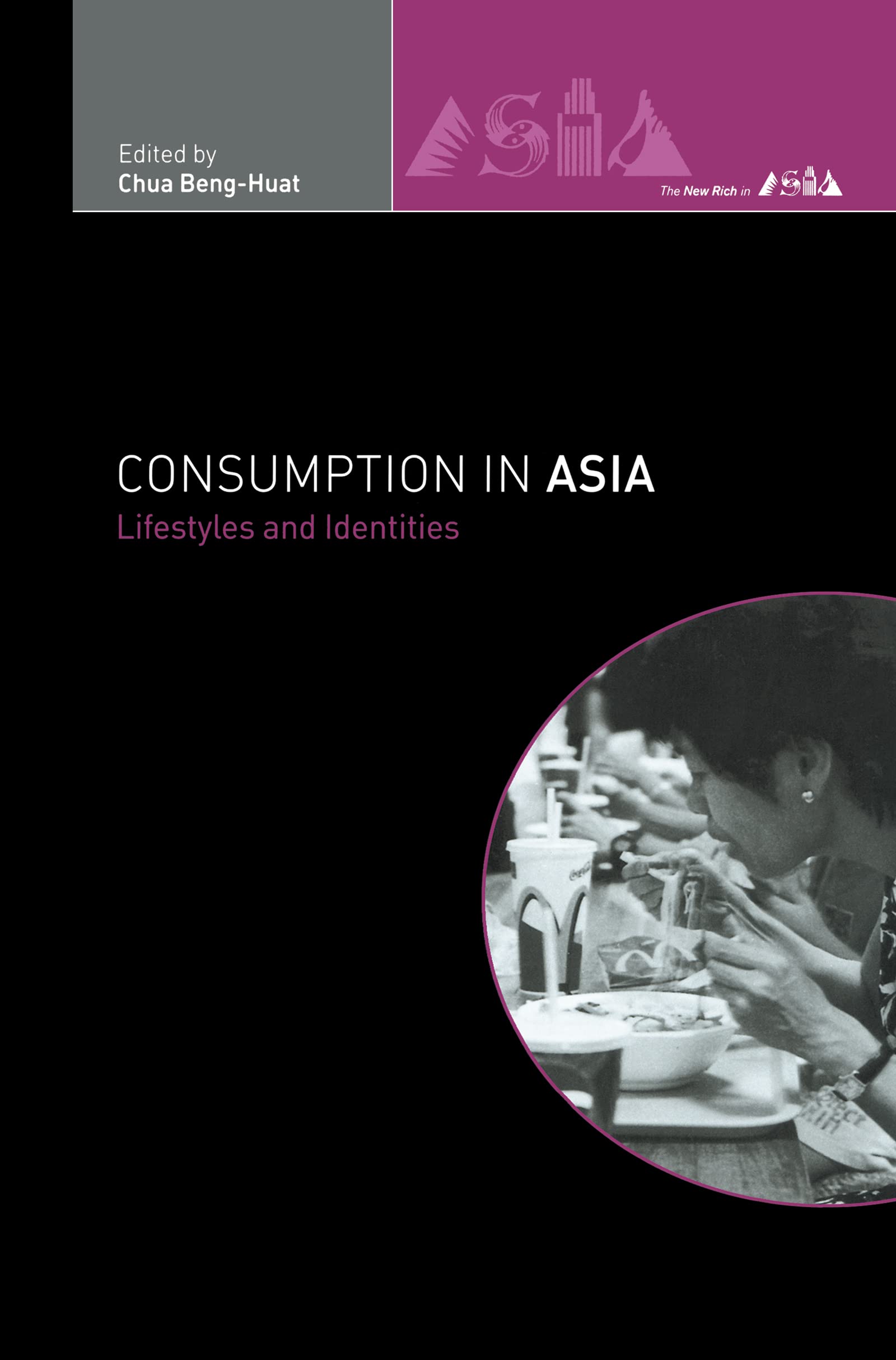 Consumption in Asia: Lifestyle and Identities (The New Rich in Asia),Used