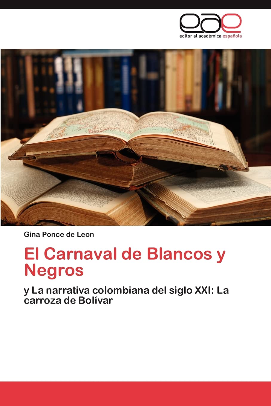 El Carnaval de Blancos y Negros: y La narrativa colombiana del siglo XXI: La carroza de Bolvar (Spanish Edition),Used