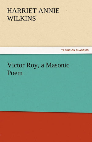 Victor Roy, a Masonic Poem,Used