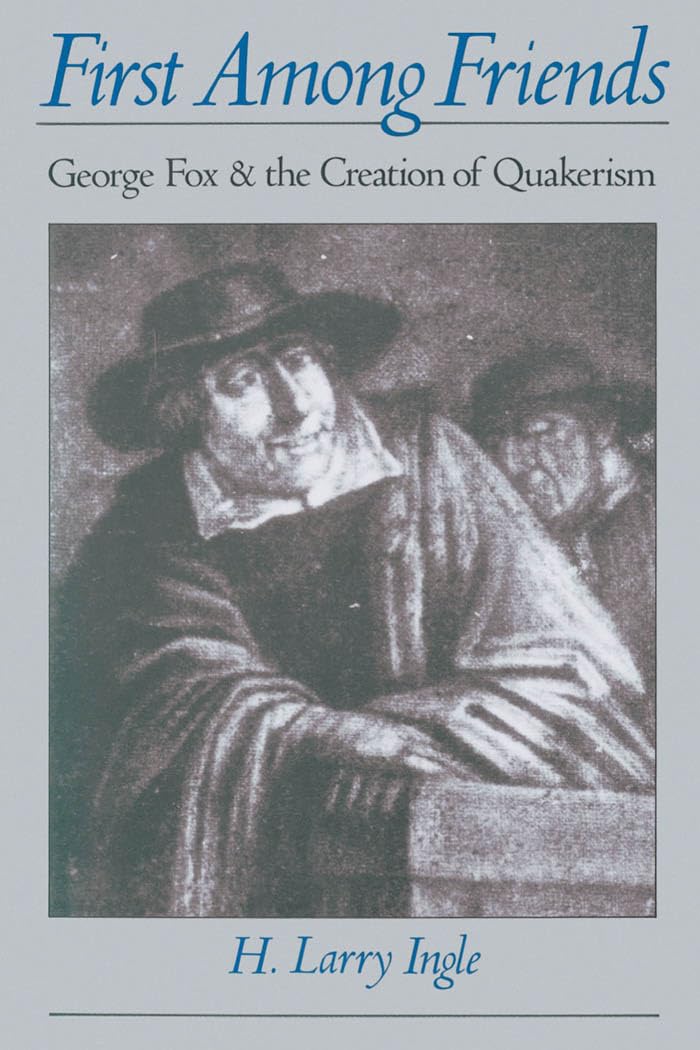 First Among Friends: George Fox And The Creation Of Quakerism,Used