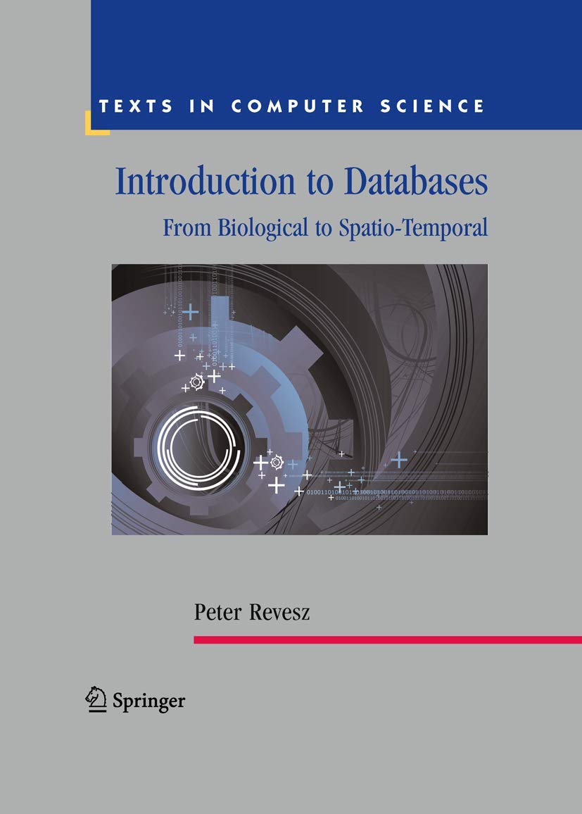 Introduction to Databases: From Biological to SpatioTemporal (Texts in Computer Science),New