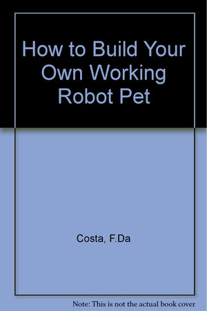 How to Build Your Own Working Robot Pet,Used