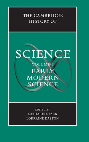The Cambridge History of Science, Volume 3: Early Modern Science,New