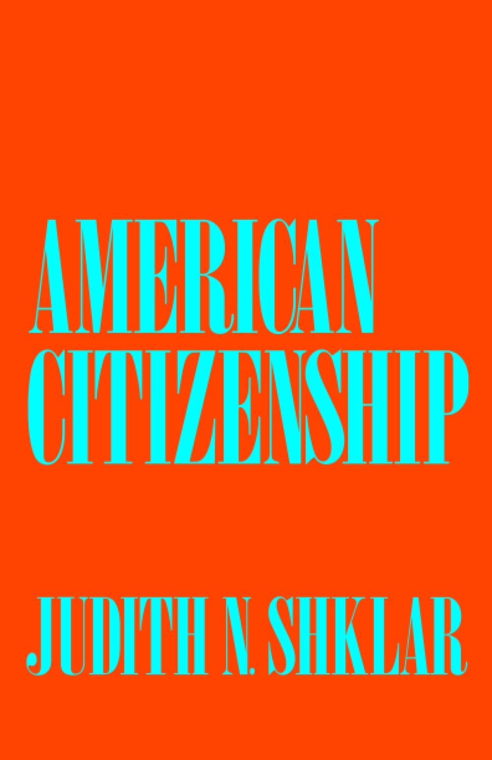 American Citizenship: The Quest for Inclusion (The Tanner Lectures on Human Values),New