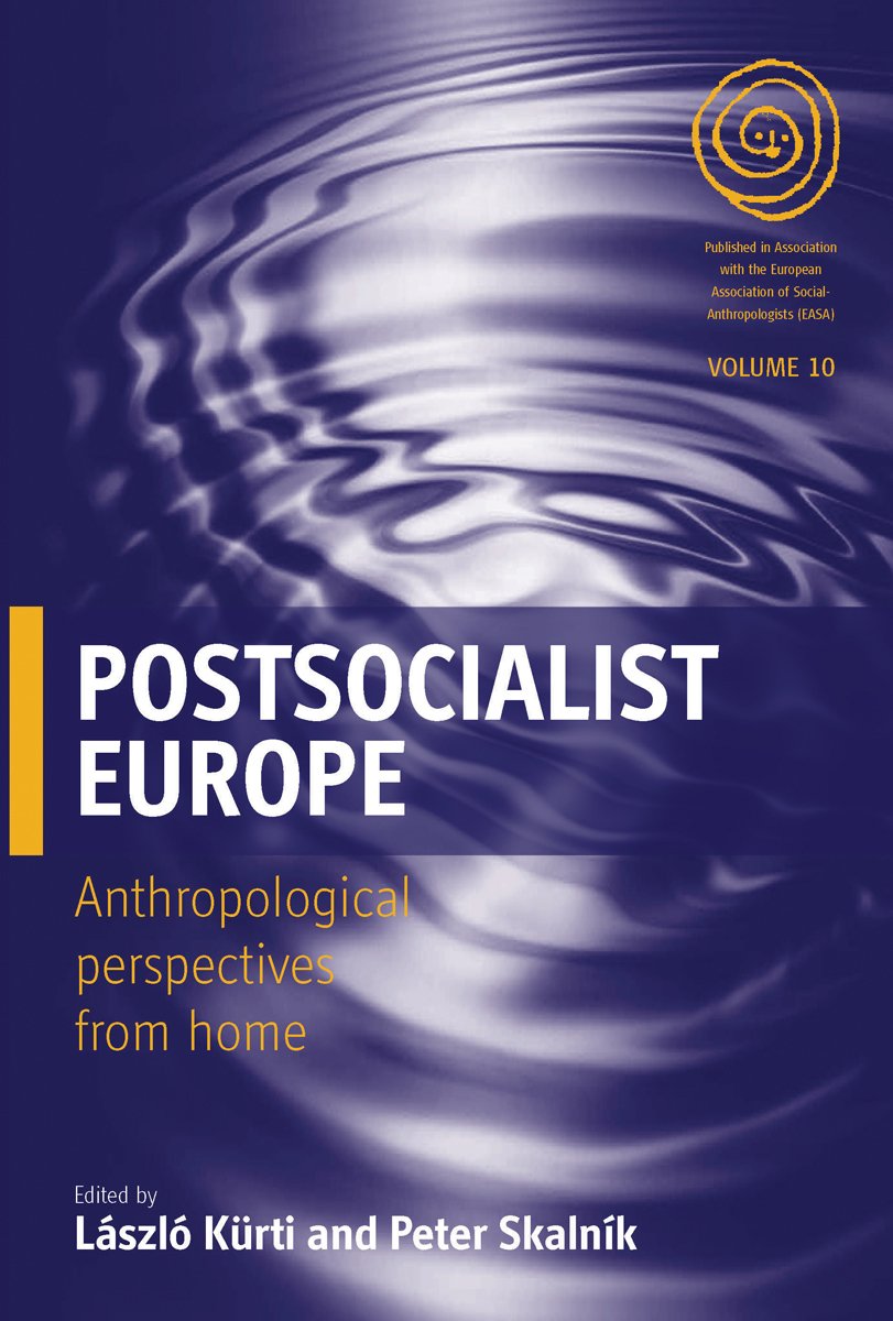 Postsocialist Europe: Anthropological Perspectives from Home (EASA Series, 10),Used