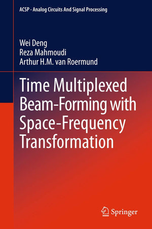 Time Multiplexed Beamforming With Spacefrequency Transformation (Analog Circuits And Signal Processing),Used