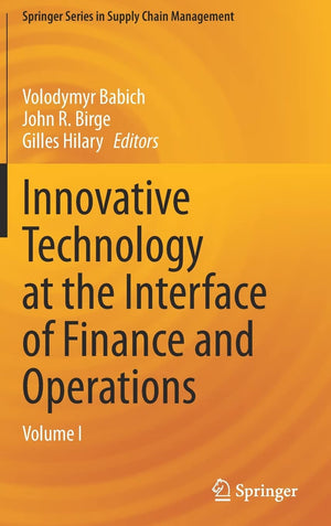 Innovative Technology at the Interface of Finance and Operations: Volume I (Springer Series in Supply Chain Management, 11),New