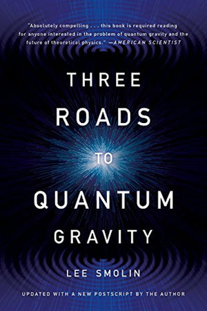 Three Roads to Quantum Gravity,New