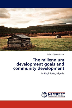 The millennium development goals and community development: In Kogi State, Nigeria,Used