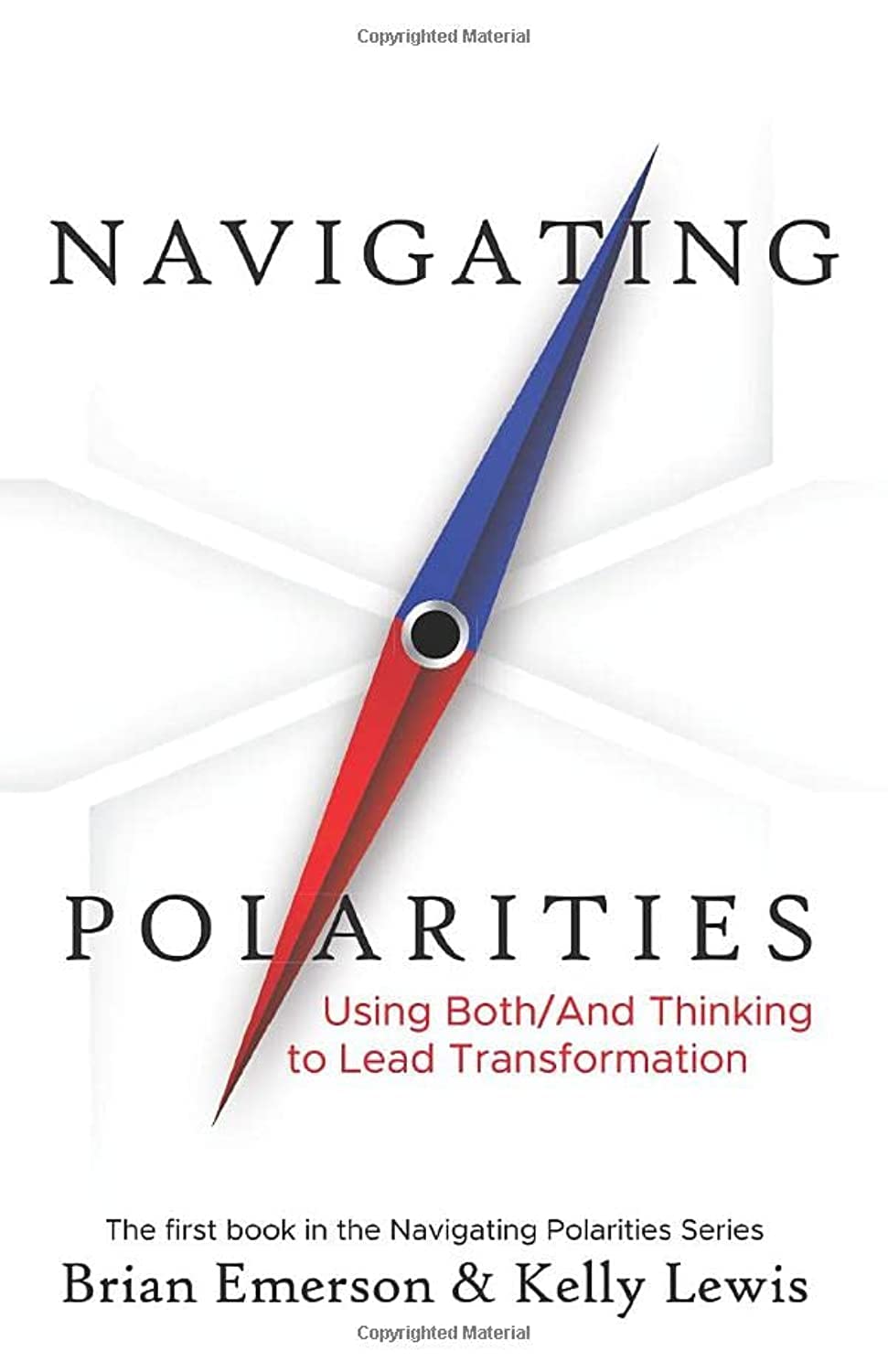Navigating Polarities: Using Both/And Thinking to Lead Transformation,Used
