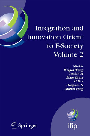 Integration and Innovation Orient to ESociety Volume 2: Seventh IFIP International Conference on eBusiness, eServices, and e,Used