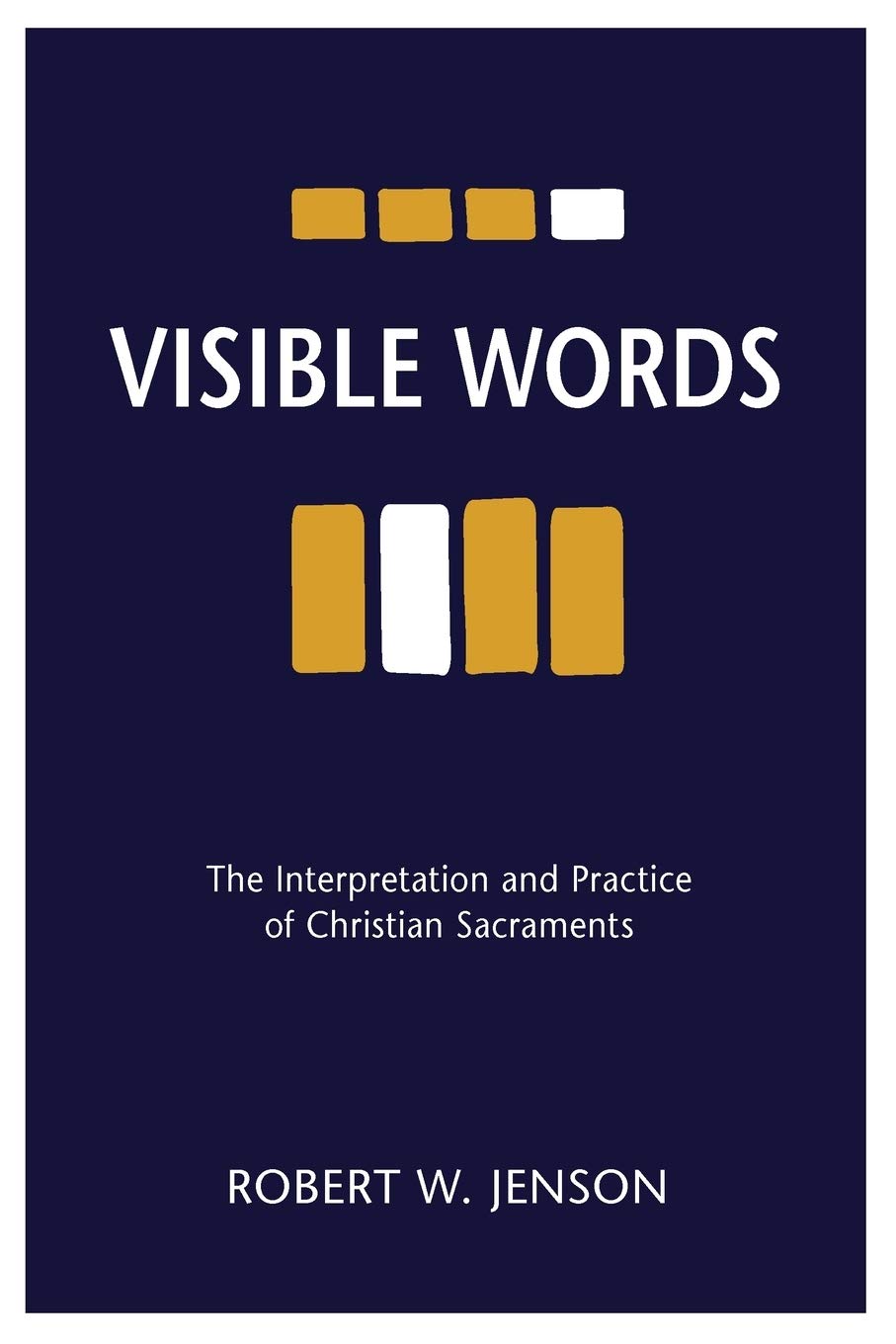 Visible Words: The Interpretation and Practice of Christian Sacraments,Used
