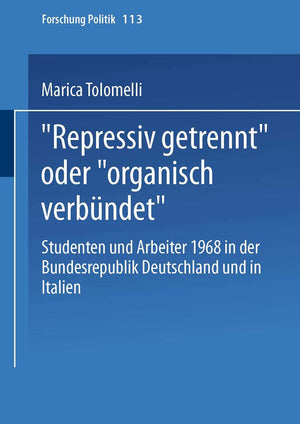 Repressiv getrennt oder organisch verbndet: Studenten und Arbeiter 1968 in der Bundesrepublik Deutschland und in Italien: (Forsc,Used