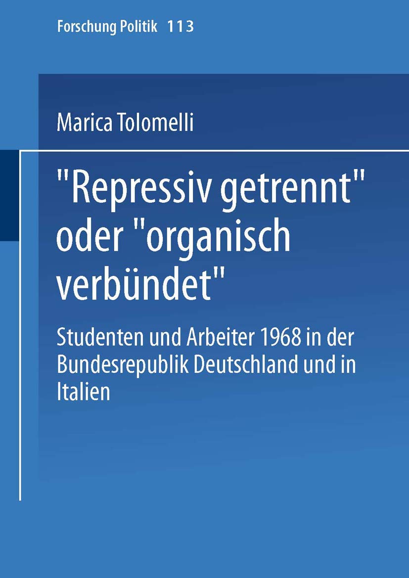 Repressiv getrennt oder organisch verbndet: Studenten und Arbeiter 1968 in der Bundesrepublik Deutschland und in Italien: (Forsc,Used