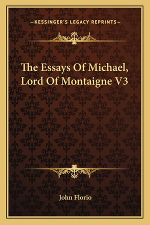 The Essays Of Michael, Lord Of Montaigne V3,New