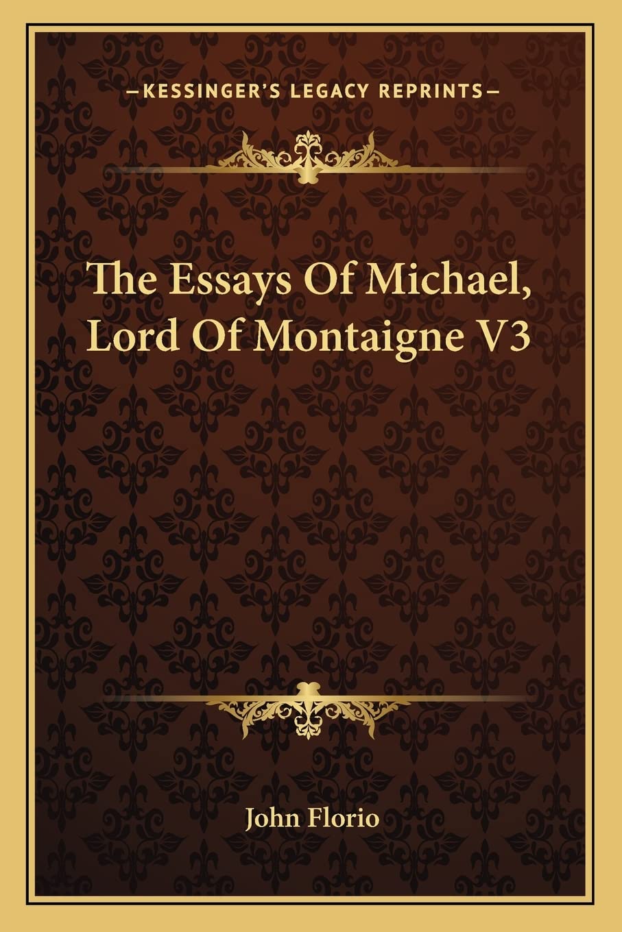 The Essays Of Michael, Lord Of Montaigne V3,New