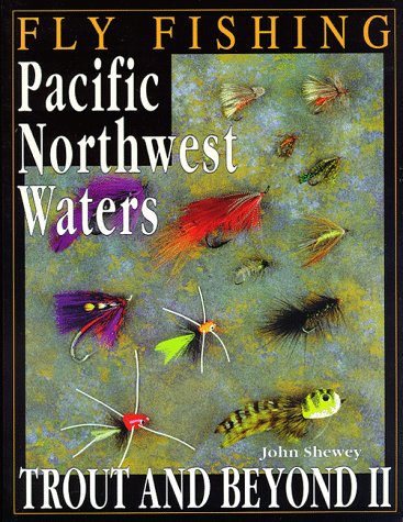Fly Fishing Pacific Northwest Waters: Trout & Beyond II,Used