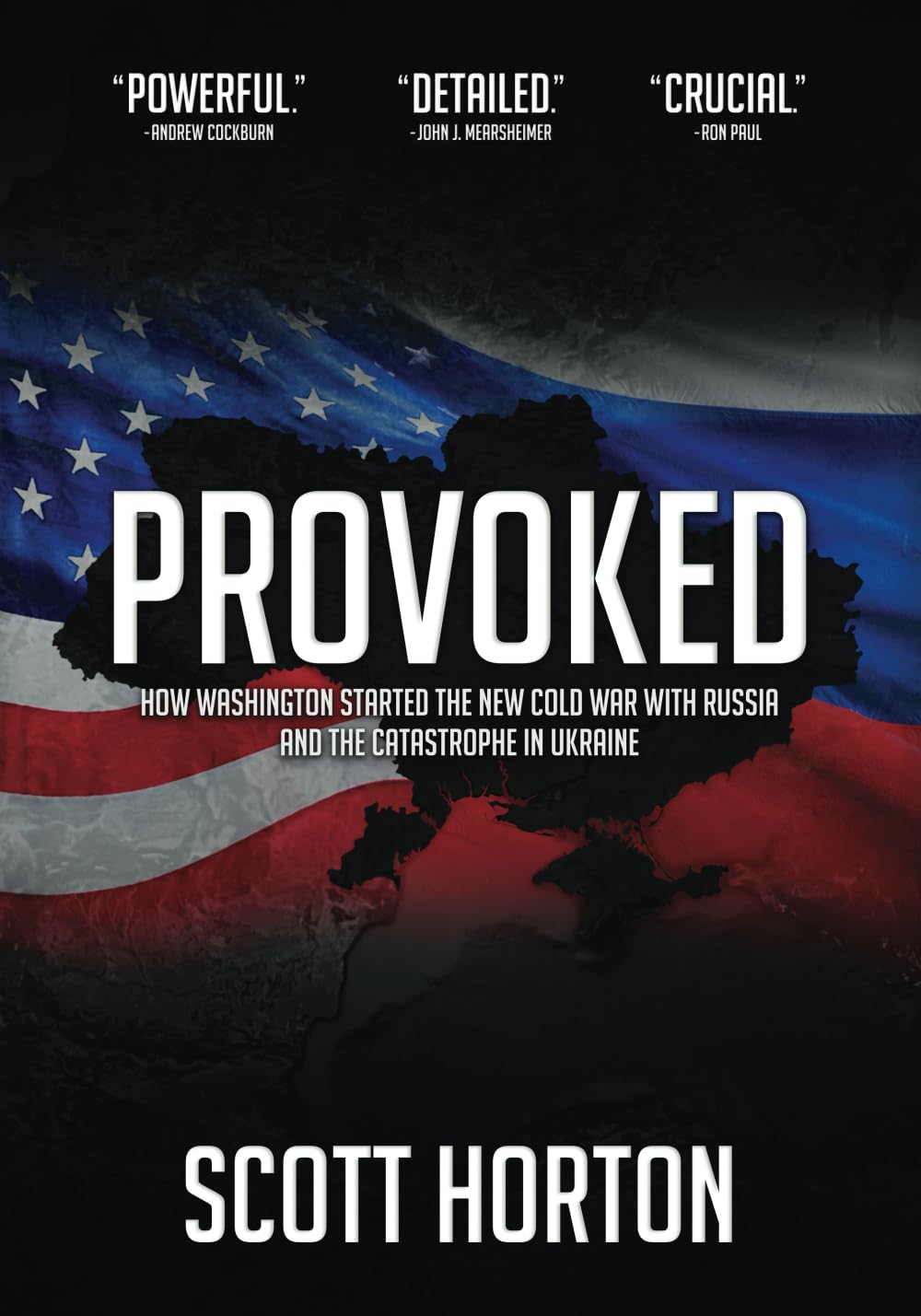 Provoked: How Washington Started The New Cold War With Russia And The Catastrophe In Ukraine