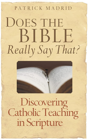 Does the Bible Really Say That?: Discovering Catholic Teaching in Scripture,New