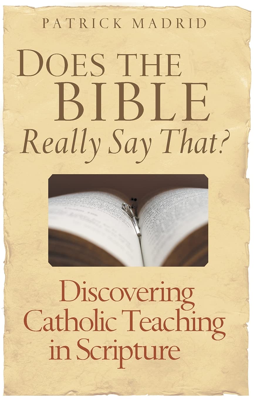 Does the Bible Really Say That?: Discovering Catholic Teaching in Scripture,New