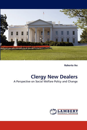Clergy New Dealers: A Perspective on Social Welfare Policy and Change,Used