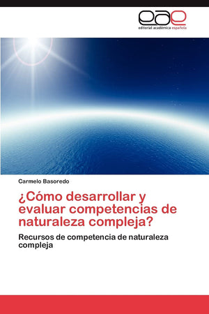 Cmo desarrollar y evaluar competencias de naturaleza compleja?: Recursos de competencia de naturaleza compleja (Spanish Editio,Used