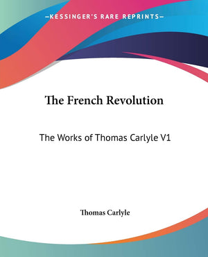 The French Revolution: The Works of Thomas Carlyle V1,Used