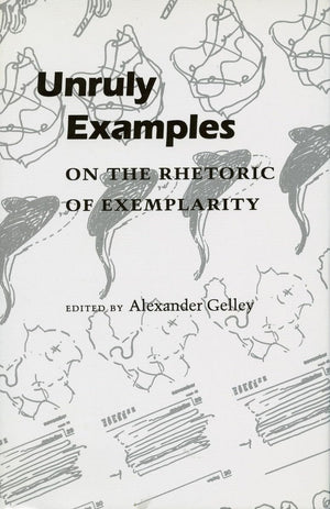 Unruly Examples: On The Rhetoric Of Exemplarity,Used